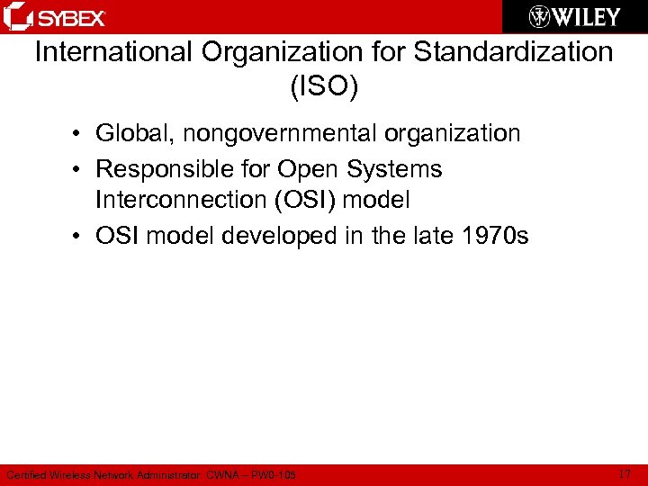 International Organization for Standardization (ISO) • Global, nongovernmental organization • Responsible for Open Systems