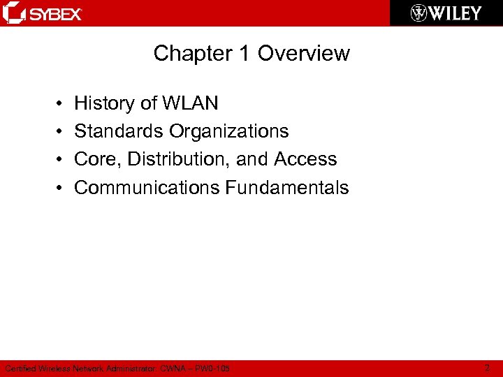 Chapter 1 Overview • • History of WLAN Standards Organizations Core, Distribution, and Access