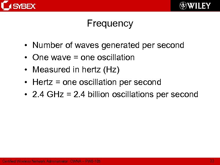 Frequency • • • Number of waves generated per second One wave = one