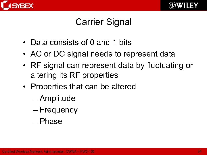Carrier Signal • Data consists of 0 and 1 bits • AC or DC