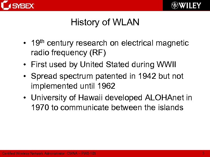 History of WLAN • 19 th century research on electrical magnetic radio frequency (RF)