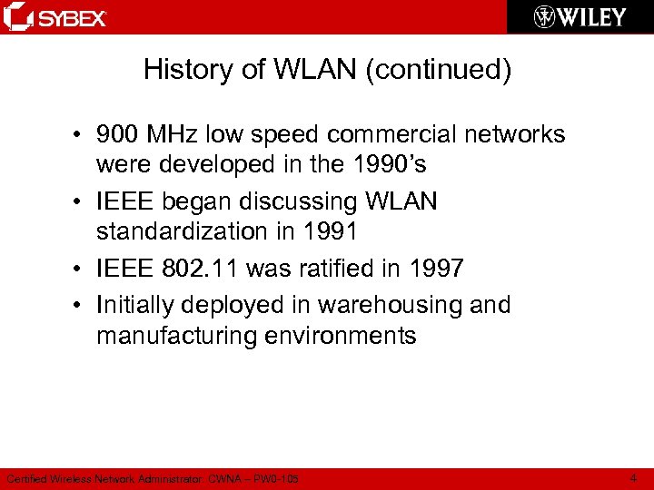 History of WLAN (continued) • 900 MHz low speed commercial networks were developed in