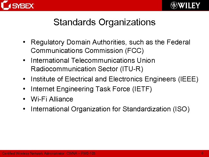 Standards Organizations • Regulatory Domain Authorities, such as the Federal Communications Commission (FCC) •