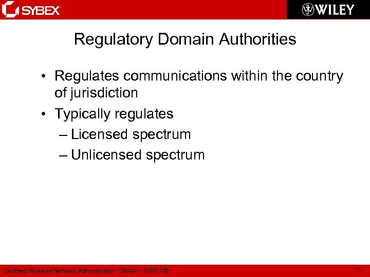 Regulatory Domain Authorities • Regulates communications within the country of jurisdiction • Typically regulates