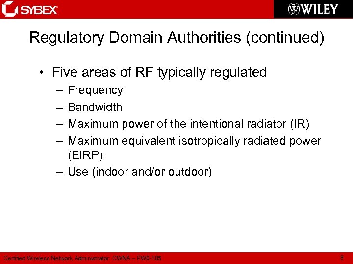 Regulatory Domain Authorities (continued) • Five areas of RF typically regulated – – Frequency