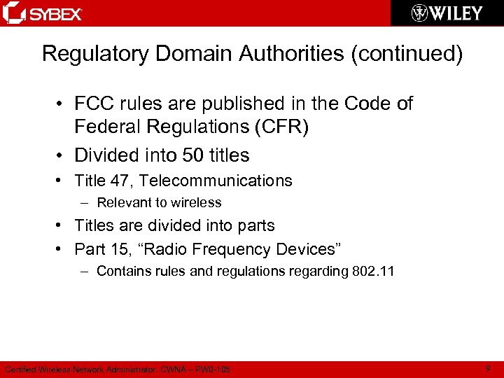 Regulatory Domain Authorities (continued) • FCC rules are published in the Code of Federal