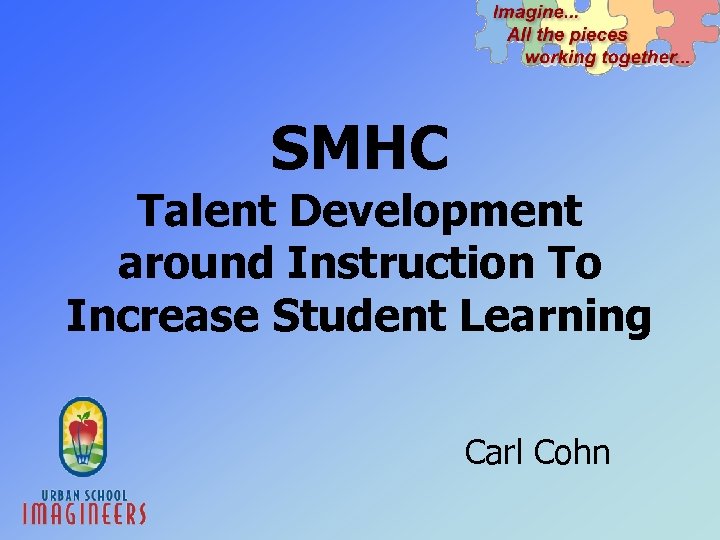 SMHC Talent Development around Instruction To Increase Student Learning Carl Cohn 