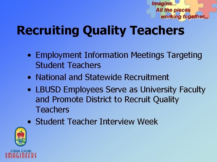 Recruiting Quality Teachers • Employment Information Meetings Targeting Student Teachers • National and Statewide