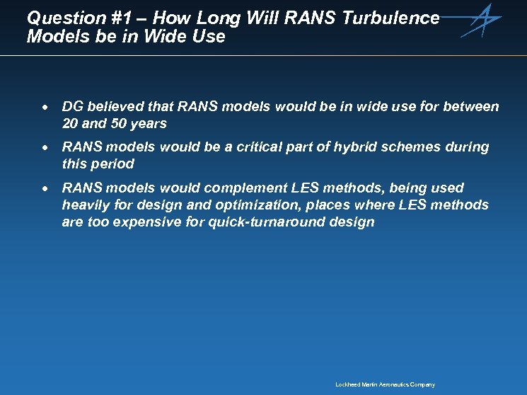 Question #1 – How Long Will RANS Turbulence Models be in Wide Use ·