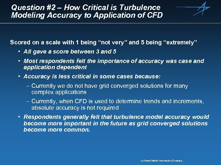 Question #2 – How Critical is Turbulence Modeling Accuracy to Application of CFD Scored