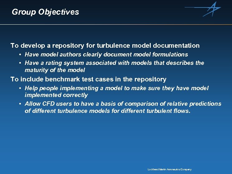 Group Objectives To develop a repository for turbulence model documentation • Have model authors