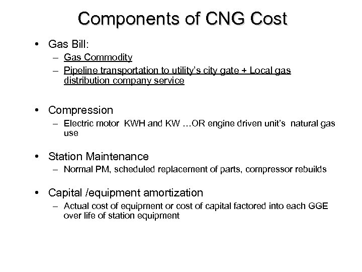 Components of CNG Cost • Gas Bill: – Gas Commodity – Pipeline transportation to