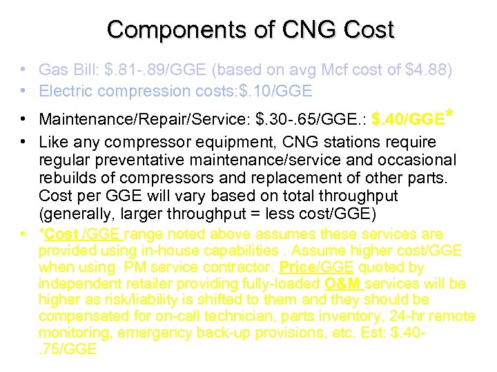 Components of CNG Cost • Gas Bill: $. 81 -. 89/GGE (based on avg