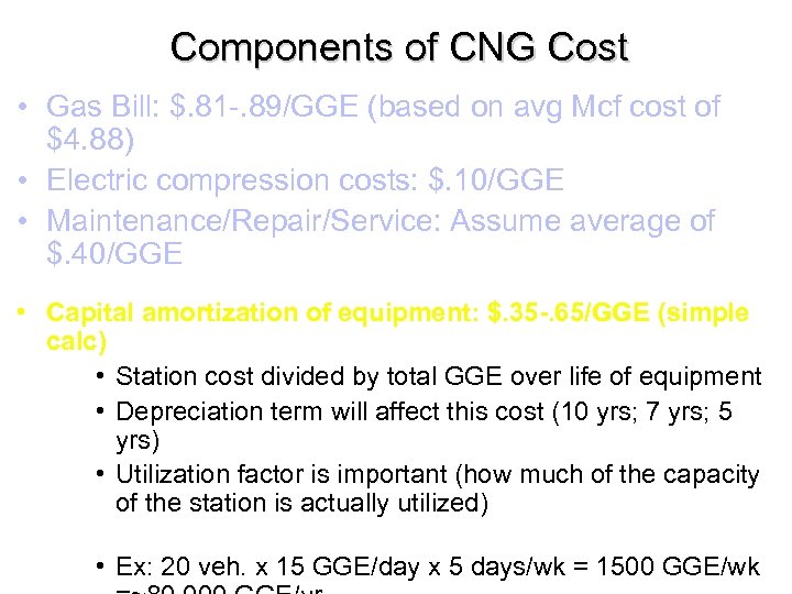 Components of CNG Cost • Gas Bill: $. 81 -. 89/GGE (based on avg