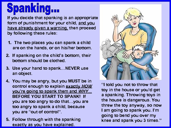 If you decide that spanking is an appropriate form of punishment for your child,