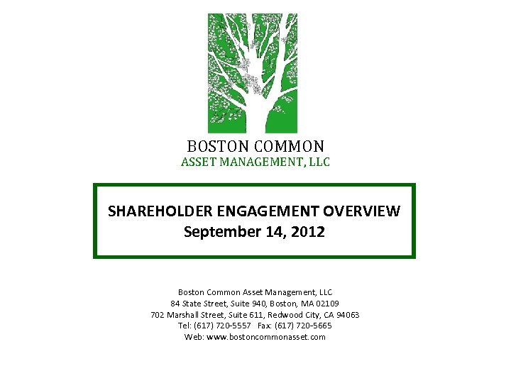 BOSTON COMMON ASSET MANAGEMENT, LLC SHAREHOLDER ENGAGEMENT OVERVIEW September 14, 2012 Boston Common Asset