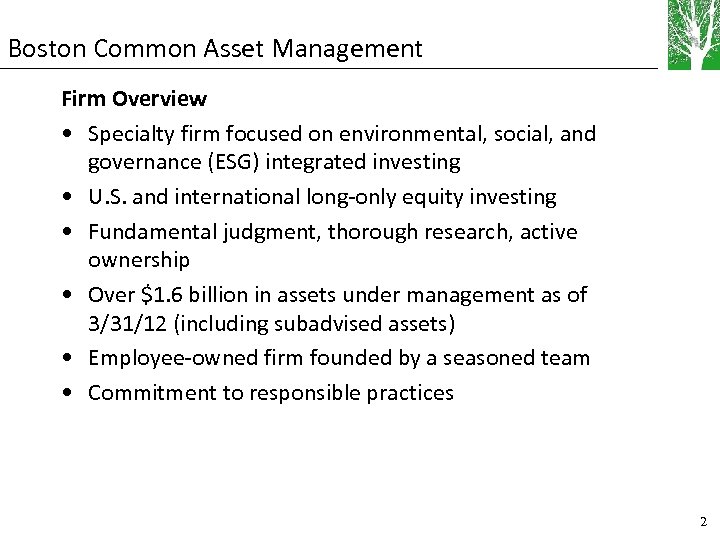 Boston Common Asset Management Firm Overview • Specialty firm focused on environmental, social, and