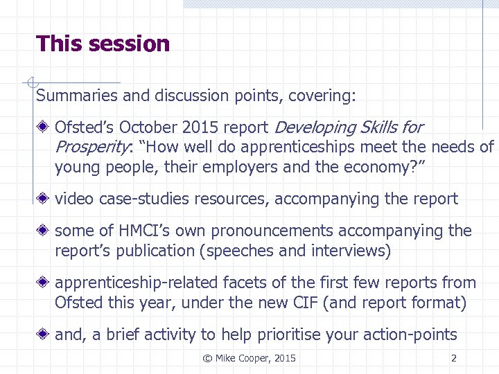 This session Summaries and discussion points, covering: Ofsted’s October 2015 report Developing Skills for