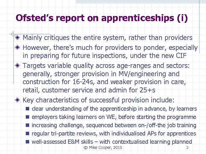Ofsted’s report on apprenticeships (i) Mainly critiques the entire system, rather than providers However,