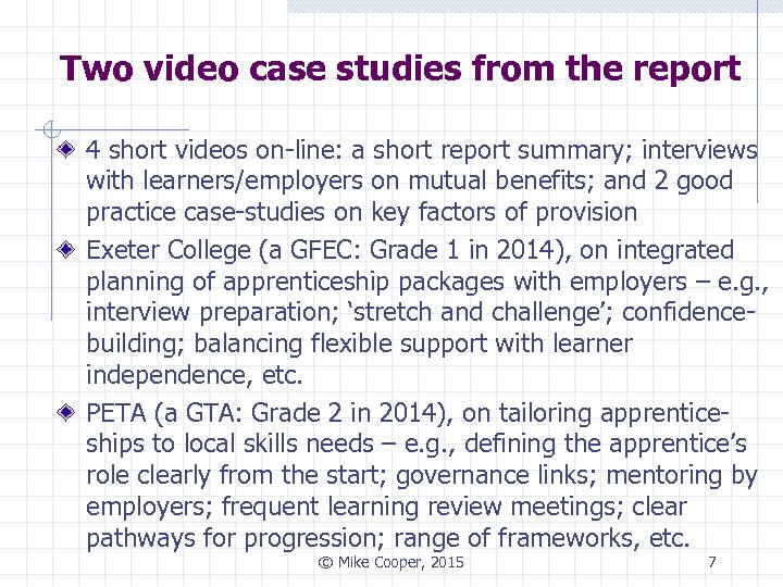 Two video case studies from the report 4 short videos on-line: a short report