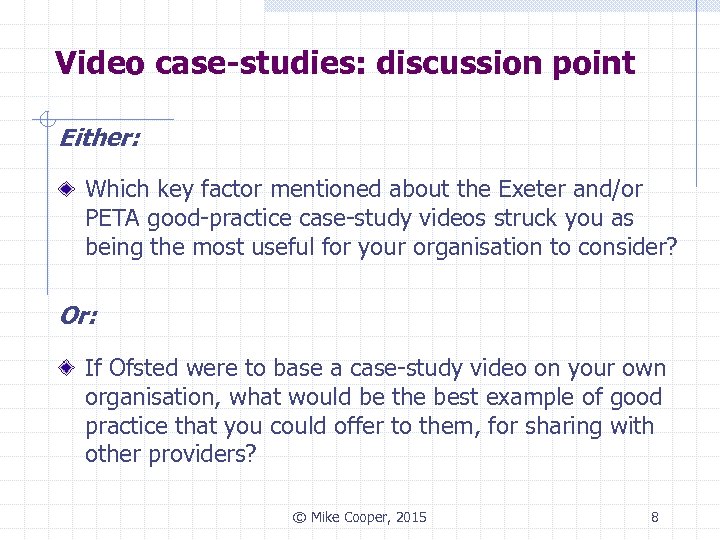 Video case-studies: discussion point Either: Which key factor mentioned about the Exeter and/or PETA