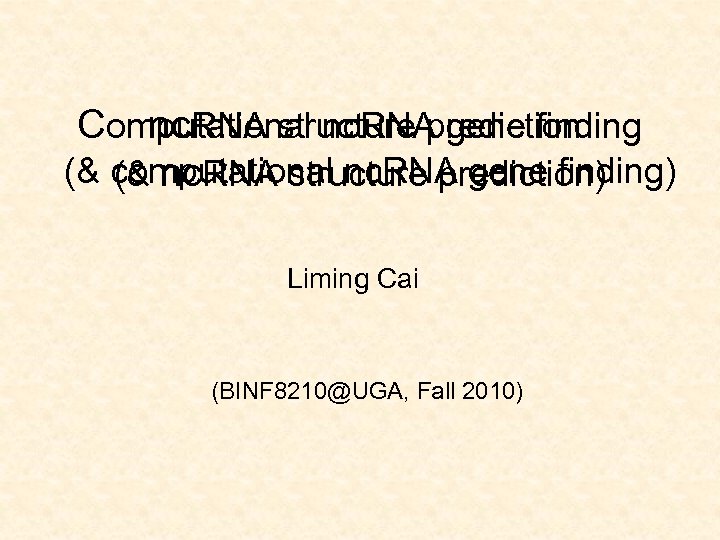 Computational nc. RNA gene finding nc. RNA structure prediction (& computational nc. RNA gene