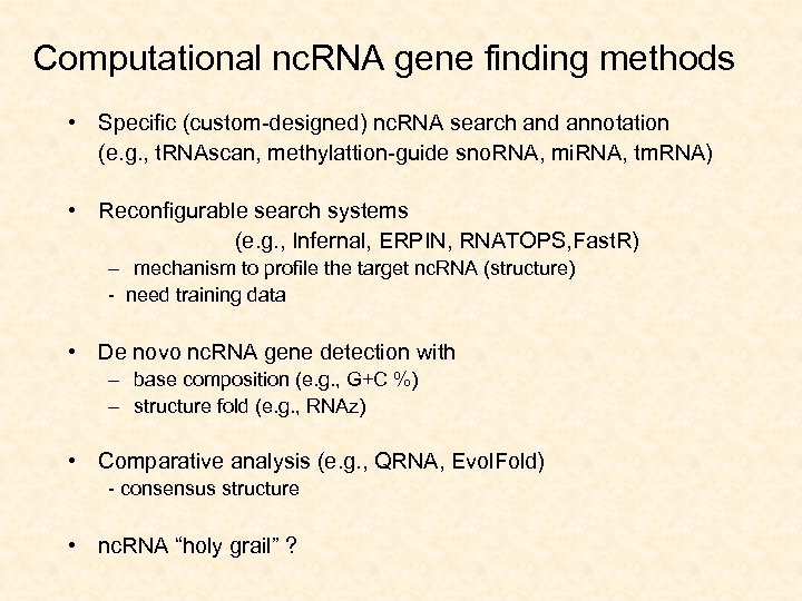 Computational nc. RNA gene finding methods • Specific (custom-designed) nc. RNA search and annotation
