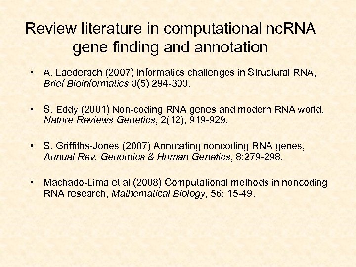 Review literature in computational nc. RNA gene finding and annotation • A. Laederach (2007)