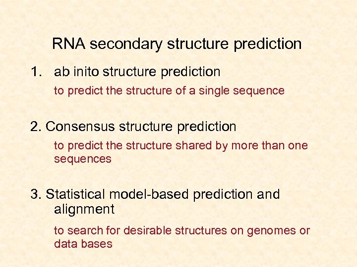 RNA secondary structure prediction 1. ab inito structure prediction to predict the structure of
