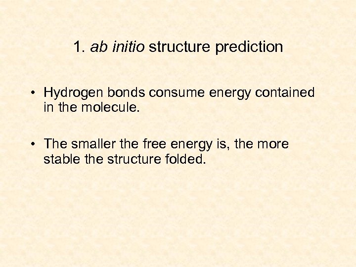 1. ab initio structure prediction • Hydrogen bonds consume energy contained in the molecule.