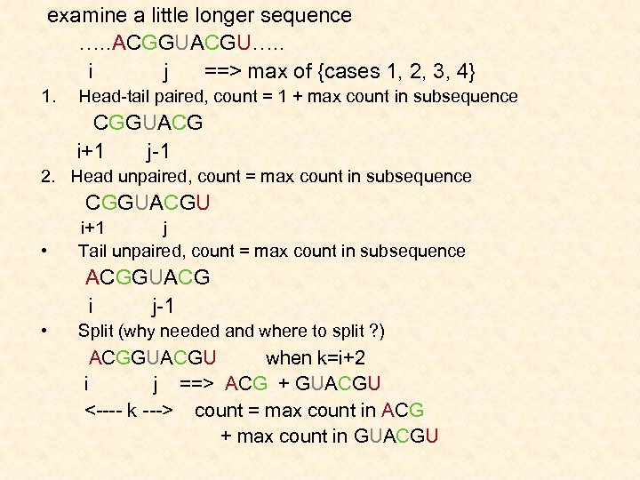  examine a little longer sequence …. . ACGGUACGU…. . i j ==> max