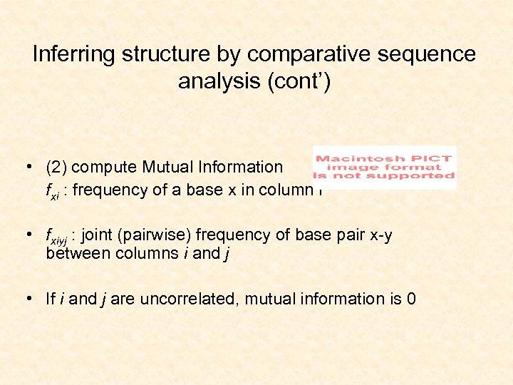 Inferring structure by comparative sequence analysis (cont’) • (2) compute Mutual Information fxi :