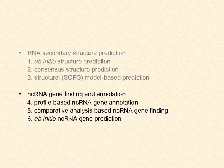  • RNA secondary structure prediction 1. ab initio structure prediction 2. consensus structure