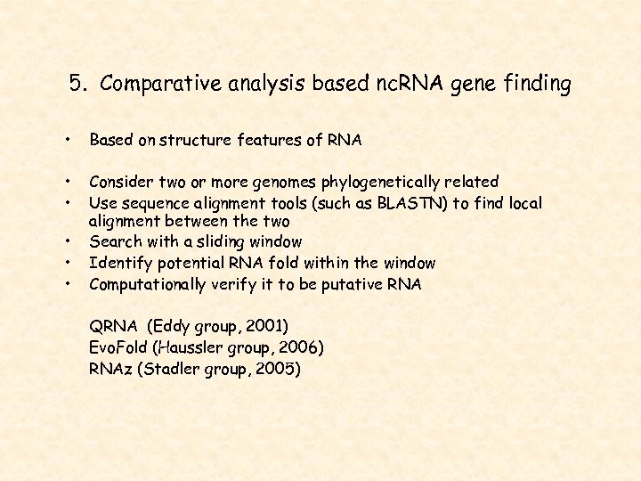 5. Comparative analysis based nc. RNA gene finding • Based on structure features of