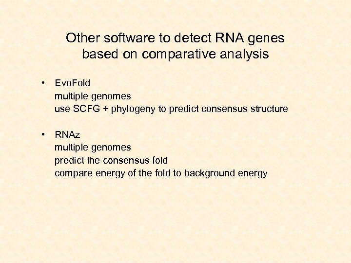 Other software to detect RNA genes based on comparative analysis • Evo. Fold multiple