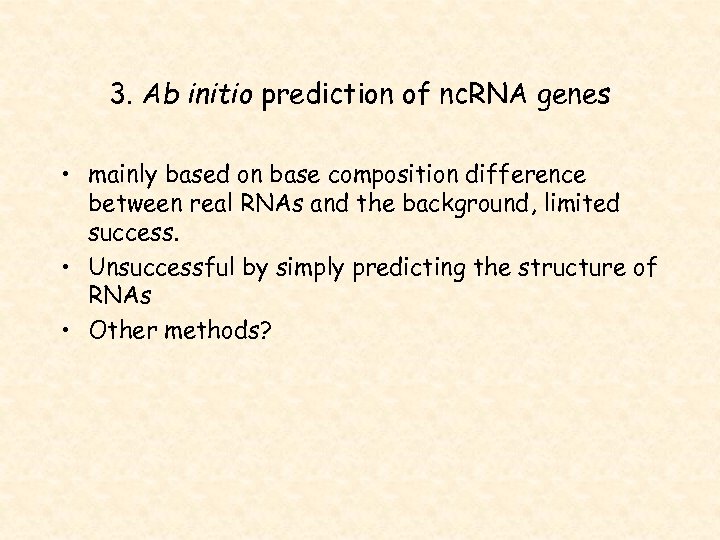 3. Ab initio prediction of nc. RNA genes • mainly based on base composition