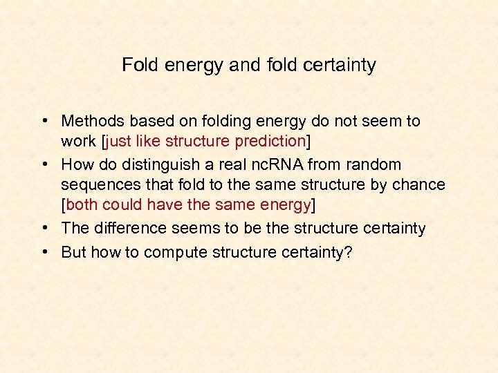 Fold energy and fold certainty • Methods based on folding energy do not seem