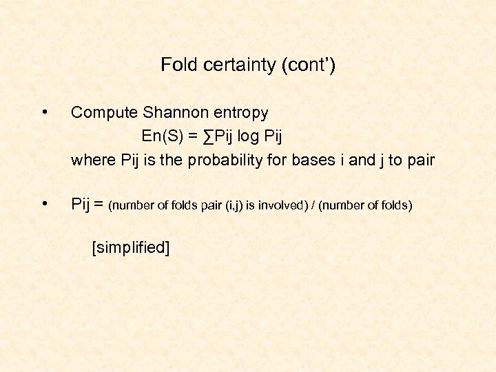 Fold certainty (cont’) • Compute Shannon entropy En(S) = ∑Pij log Pij where Pij