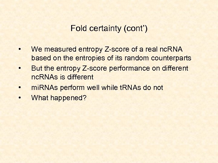 Fold certainty (cont’) • • We measured entropy Z-score of a real nc. RNA