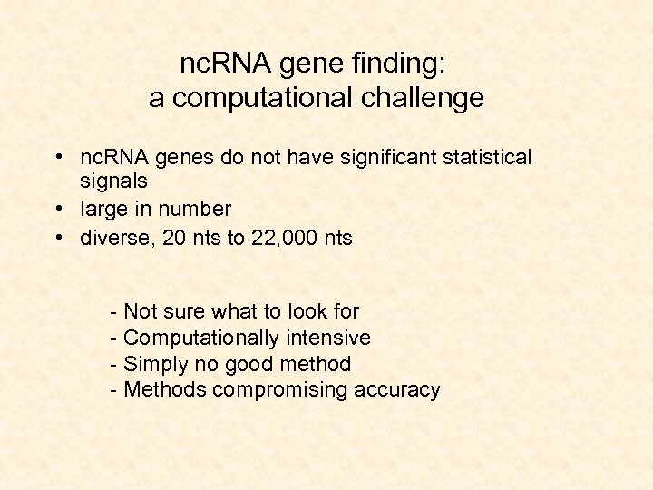 nc. RNA gene finding: a computational challenge • nc. RNA genes do not have