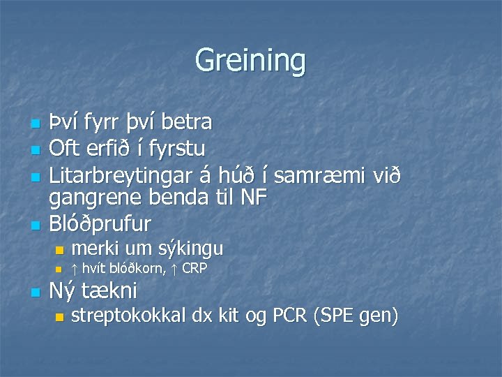 Greining n n Því fyrr því betra Oft erfið í fyrstu Litarbreytingar á húð