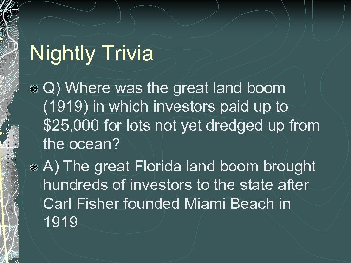 Nightly Trivia Q) Where was the great land boom (1919) in which investors paid