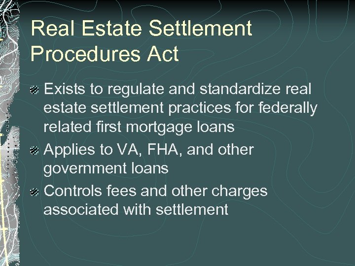 Real Estate Settlement Procedures Act Exists to regulate and standardize real estate settlement practices