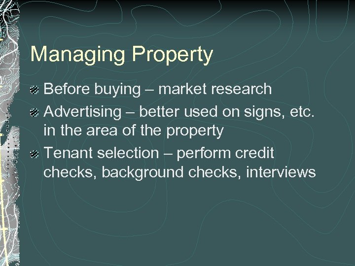 Managing Property Before buying – market research Advertising – better used on signs, etc.