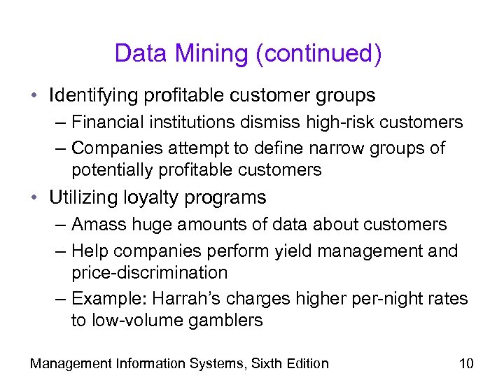 Data Mining (continued) • Identifying profitable customer groups – Financial institutions dismiss high-risk customers