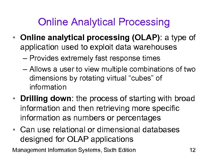 Online Analytical Processing • Online analytical processing (OLAP): a type of application used to