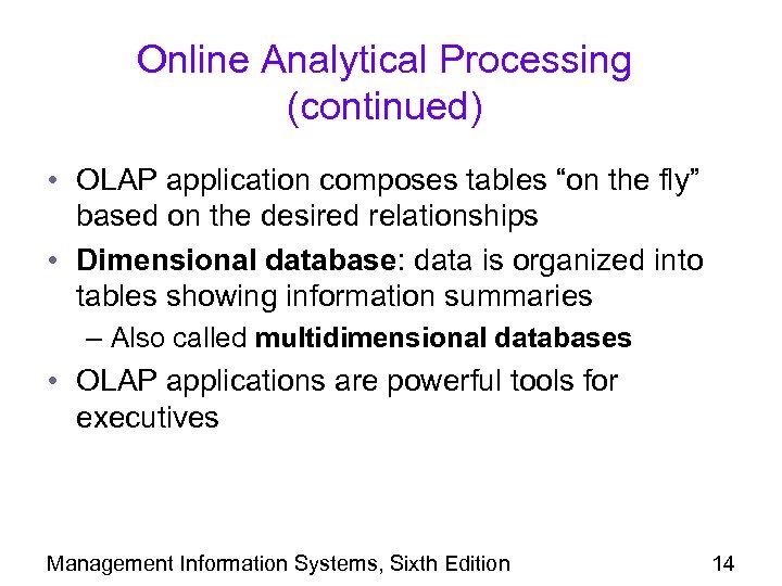 Online Analytical Processing (continued) • OLAP application composes tables “on the fly” based on