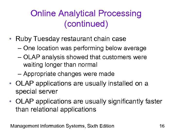 Online Analytical Processing (continued) • Ruby Tuesday restaurant chain case – One location was