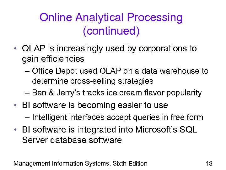 Online Analytical Processing (continued) • OLAP is increasingly used by corporations to gain efficiencies