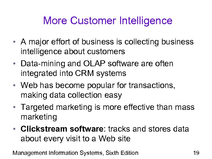 More Customer Intelligence • A major effort of business is collecting business intelligence about